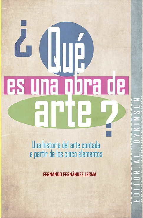 ¿Qué es una obra de arte?. Una historia del arte contada a partir de los cinco elementos