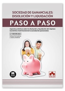 Sociedad de gananciales: disolución y liquidación. Paso a paso "Aspectos prácticos sobre la disolución y liquidación del régimen económico matrimonial de la sociedad de gananciales."