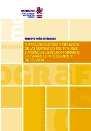 Fuerza Obligatoria y Ejecución de las Sentencias del tribunal Europeo de Derechos Humanos en España "El procedimiento de revisión"