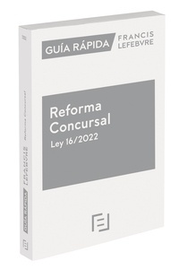 Guía Rápida Reforma Concursal Ley 16/2022