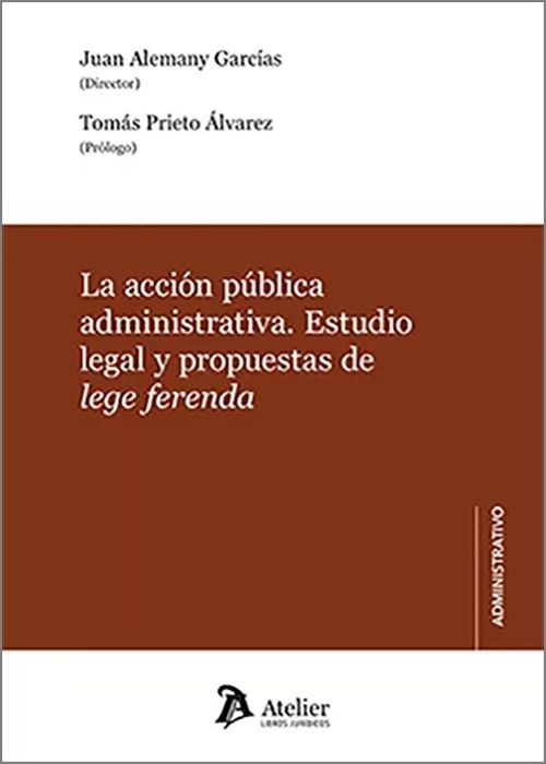 La acción pública administrativa. Estudio legal y propuestas de lege frenda
