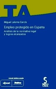 Empleo protegido en España ". Análisis de la normativa legal y logros alcanzados"