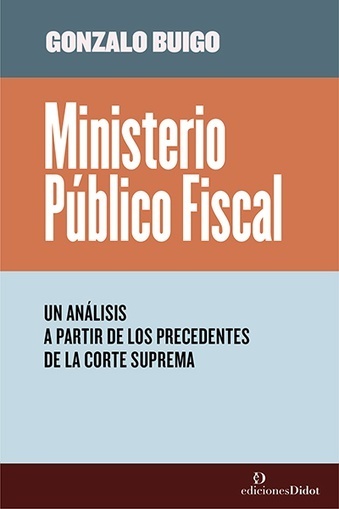 Ministerio Público Fiscal. Un análisis a partir de los precedentes de la Corte Suprema