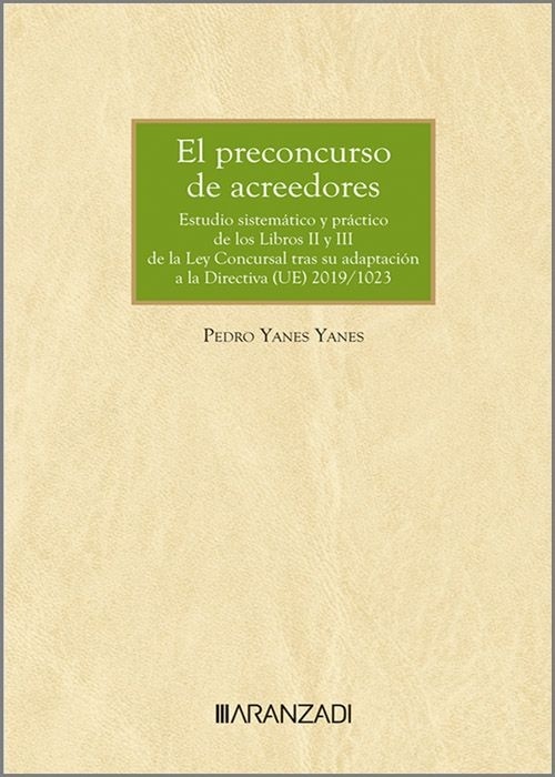 El preconcurso de acreedores. "Estudio sistemático y práctico de los libros II y III de la Ley Concursal tras su adaptación a la Directiva (UE) 2019/1023"