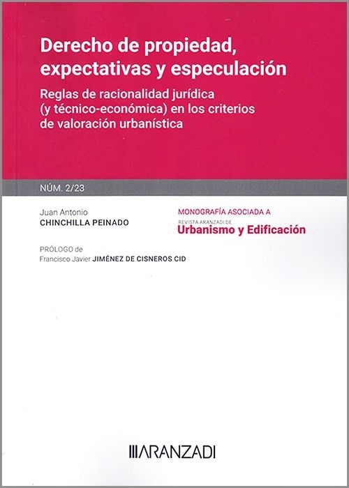 Derecho de la propiedad expectativas y especulaciones "Reglas de racionalidad jurídica (y técnico-económica) en los criterios de valoración urbanística"