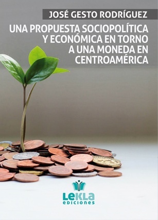 Una propuesta sociopolítica y economica en torno a una moneda en centroamérica