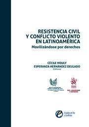 Resistencia civil y conflicto violento en Latinoamérica. "Movilizandose por derechos"