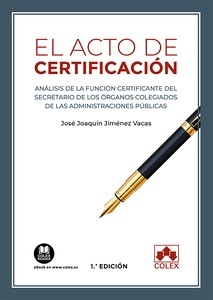 El acto de certificación "Análisis de la función certificante del secretario de los órganos colegiados de las Administraciones públicas"