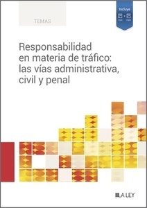 Responsabilidad en materia de tráfico: las vías administrativa, civil y penal