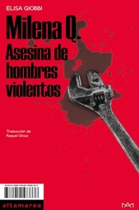 Milena Q. "Asesina de hombres violentos"