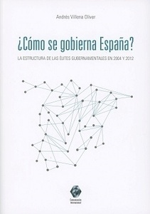 ¿Como se gobierna España? "La estructura de las elites gubernamentales en 2004 y 2012"