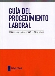 Guía del Procedimiento Laboral. Formularios-Esquemas-Legislación