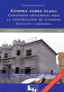 Compra sobre plano. Cantidades anticipadas para la construcción de viviendas "Regulación y comentarios"