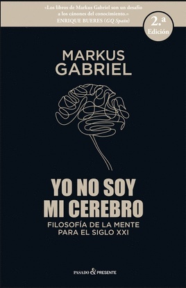 Yo no soy mi cerebro. Filosofia de la mente para el siglo XXI