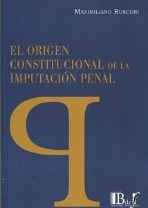 Origen constitucional de la imputación penal, El