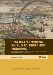 Una gran empresa en el Mediterráneo medieval : la compañía mercantil de Joan Torralba y Juan de Manariello (Barc