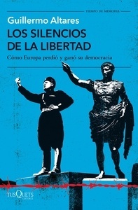 Los silencios de la libertad "Como Europa perdió y ganó su democracia"