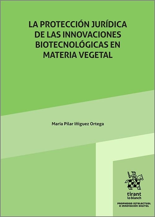 La protección jurídica de las innovaciones Biotecnológicas en materia vegetal