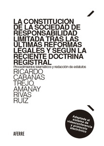 La constitución de la sociedad de responsabilidad limitada tras las últimas reformas legales y según la reciente "doctrina registral. Procedimiemtos telemáticos y redacción de estatutos."