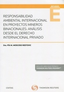 Responsabilidad ambiental internacional en proyectos mineros binacionales: "análisis desde el derecho internacional privado"
