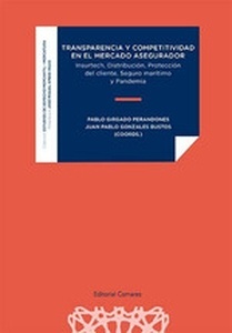 Transparencia y competitividad en el mercado asegurador "Insurtech, Distribución, Protección del cliente, Seguro marítimo y Pandema"