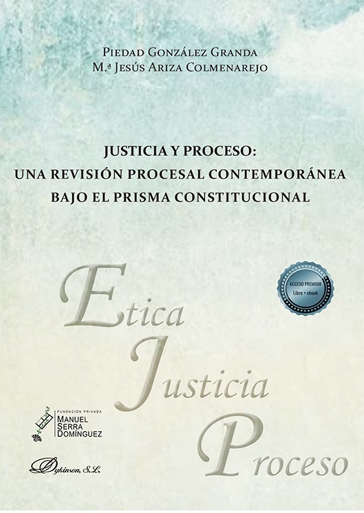 Justicia y proceso. Una revisión procesal  contemporánea bajo el prisma constitucional