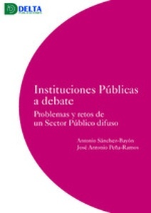 Instituciones públicas a debate. Problemas y retos de un Sector Público difuso