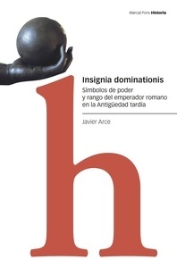 Insignia dominationis "Símbolos de poder y rango del emperador romano en la Antigüedad tardía"