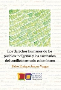 Los derechos humanos de los pueblos indígenas y los escenarios del conflicto armado colombiano