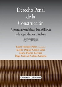 Derecho penal de la construcción. Aspectos urbanisticos, inmobiliarios y de seguridad en el trabajo