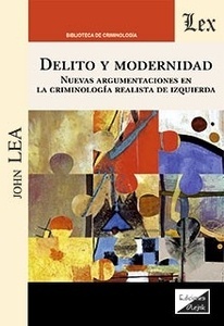 Delito y modernidad "Nuevas argumentaciones en la criminología realista de la izquierda"