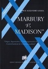 Marbuty v Madison "Origen argumentos y contraargumentos del control judicial de constitucionalidad"