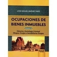 Ocupaciones de bienes inmuebles Vol.2 "Historia y sociología criminal. Okupas, ocupas e inmobiliarias ocupas"