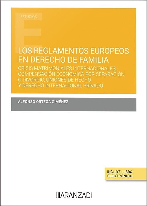 Los reglamentos europeos en Derecho de Familia (Papel + e-book) "Crisis matrimoniales internacionales, compensación económica por separación o divorcio, uniones de hecho y Derecho Internacional Privado"