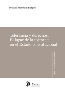 Tolerancia y derechos. "El lugar de la tolerancia en el Estado constitucional."