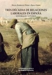 Tres décadas de relaciones laborales en España "Editoriales y Estudios"