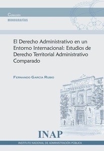 Derecho administrativo en un entorno internacional "Estudios de derecho territorial Administrativo Comparado"