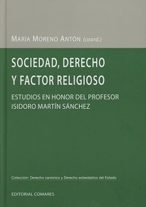 Sociedad, derecho y factor religioso. Estudios en honor al Prof. Isidoro Martín Sánchez