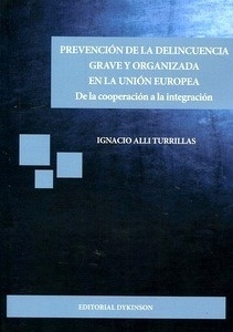 Prevención de la delincuencia grave y organizada en la Unión Europea "De la cooperación a la integración"