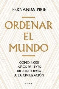 Ordenar el mundo "cómo 4.000 años de leyes dieron forma a la civilización"