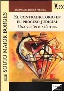 Contradictorio en el proceso judicial, El "Una visión dialéctica"