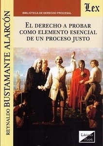 Derecho a probar como elemento esencial de un proceso justo, El