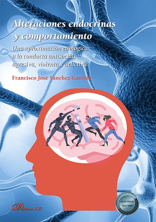 Alteraciones endocrinas y comportamiento. Una aproximación etiológica a la conducta antisocial, agresiva, "violenta y delictiva"