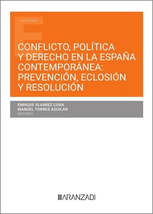 Conflicto politica y derecho en la España contemporanea prevencion eclosión y resolución