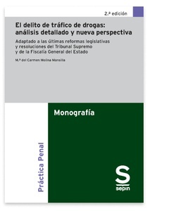 Delito de tráfico de drogas: análisis exhautivo, El "Adaptado a las últimas reformas legislativas y resoluciones del Tribunal Supremo y de la Fiscalía General del Estado"