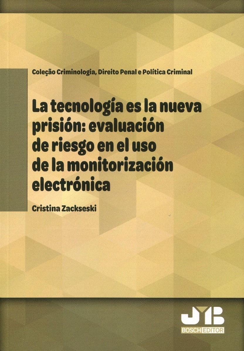 Tecnología es la nueva prisión, La : evaluación de riesgo en el uso de la monitorización electrónica