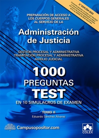 1000 preguntas test en 10 simulacros de examen. Tomo II "Preparación de acceso a los Cuerpos Generales al servicio de la Administración de Justicia. Gestión procesal y administrativa; Tramitación y Auxilio"