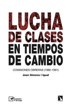 Lucha de clases en tiempos de cambio "Comisiones Obreras (1982-1991)"