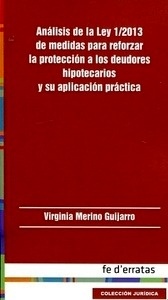 Análisis de la Ley 1/2013 de medidas para reforzar la protección a los deudores hipotecarios y su aplicación prá