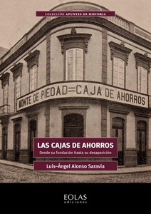 Las cajas de ahorros. Desde su fundación hasta su desaparición